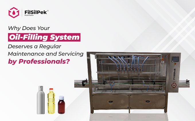 Why Does Your Oil-Filling System Deserves a Regular Maintenance and Servicing by Professionals?