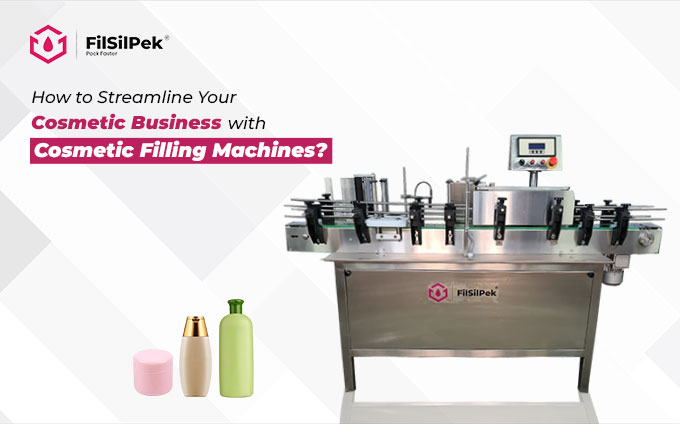 How to Streamline Your Cosmetic Business with Cosmetic Filling Machines?