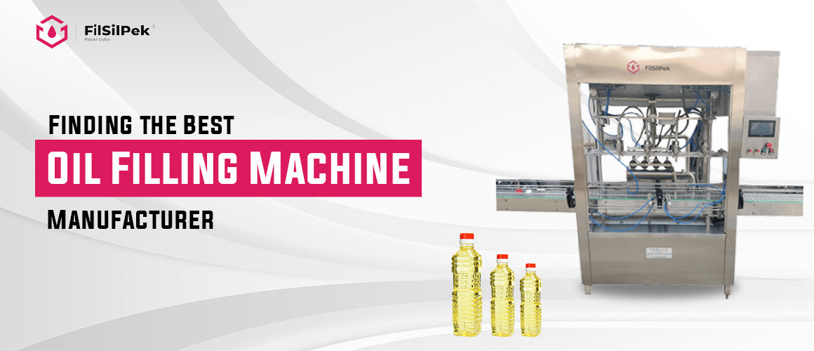 How to find the best Oil Filling Machine Manufacturer