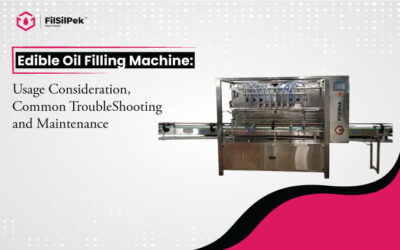 Edible Oil Filling Machine: Usage Consideration, Common TroubleShooting and Maintenance