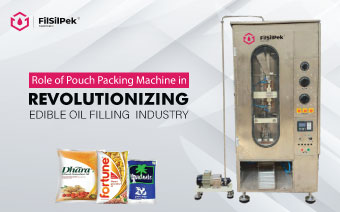 Role of Pouch Packing Machine in Revolutionizing the Edible Oil Filling Industry