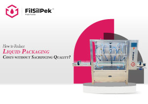 How to Reduce Liquid Packaging Costs without Sacrificing Quality?
