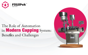 The Role of Automation in Modern Capping System: Benefits and Challenges