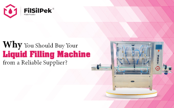 Why You Should Buy Your Liquid Filling Machine from a Reliable Supplier?