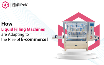 How Liquid Filling Machines are Adapting to the Rise of E-commerce?