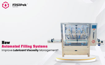 How Automated Filling Systems Improve Lubricant Viscosity Management?