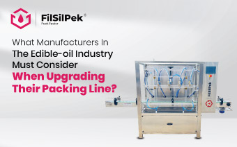 What Manufacturers in the Edible-Oil Industry Must Consider When Upgrading Their Packing Line?